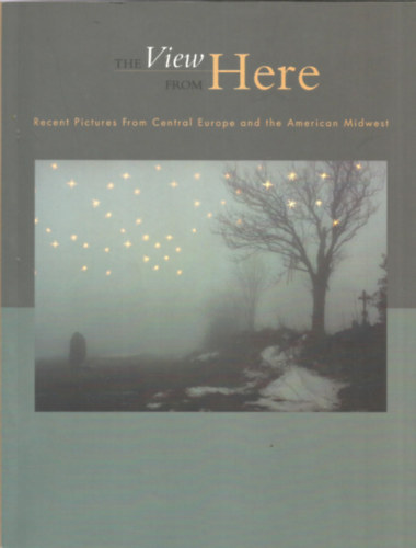 The view from here - Recent pictures from central europe and the American Midwest