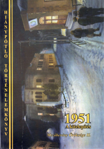 Kisari Mikl�sn�  (szerk.) - 1951 - A kitelep�t�s (Mez�ber�ny �r�ks�ge II.)