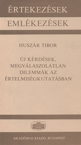 Huszr Tibor - j krdsek, megvlaszolatlan dilemmk az rtelmisgkutatsban (rtekezsek - Emlkezsek)