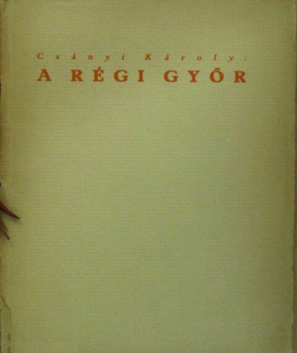 Cs�nyi K�roly - A r�gi Gy�r