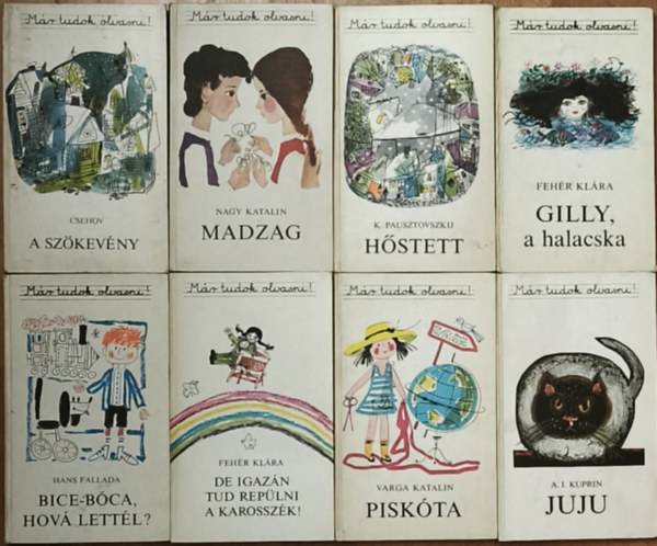 Nagy Katalin, K. Pausztovszkij - 8db kötet a Már tudok olvasni! sorozatból - Fehér Klára-Gilly, a halacska, De igazán tud repülni a karosszék!, A. I. Kuprin-Juju, Varga Katalin-Piskóta, Fallada-Bice-bóca, hová lettél?, Pausztovszkij-Hőstett, Nagy Katalin-Madzag, Csehov-