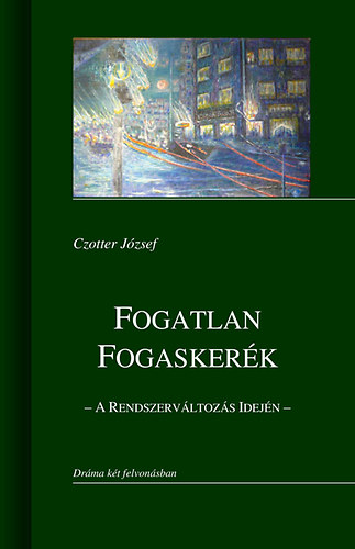 Czotter Jzsef - Fogatlan fogaskerk - A rendszervltozs idejn