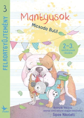 Sipos Nikolett Tímea - Mantyusok - Micsoda Buli! - Feladatgyűjtemény 2-3. osztályosok részére