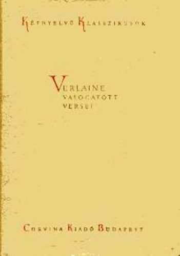 Paul Verlaine - Verlaine v�logatott versei (K�tnyelv� Klasszikusok)