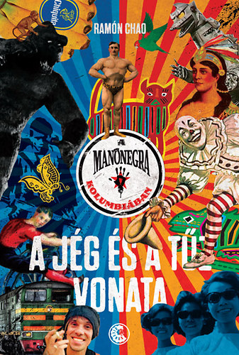 Ramn Chao - A Mano Negra Kolumbiban - A jg s a tz vonata