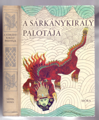 T�kei Ferenc  (v�l.) - A S�rk�nykir�ly palot�ja (K�nai, Tibeti, Mongol, Ujgur, Koreai, Jap�n, Vietnami mes�k)
