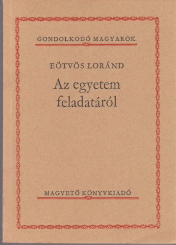Etvs Lornd - Az egyetem feladatrl. (Gondolkod magyarok)