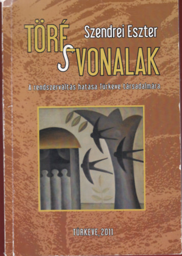 Szendrei Eszter - Trsvonalak-A rendszervlts hatsa Trkeve trsadalamra