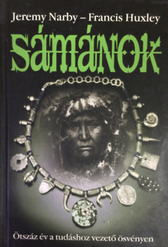 Jeremy-Huxley, Francis Narby - Smnok - tszz v a tudshoz vezet svnyen