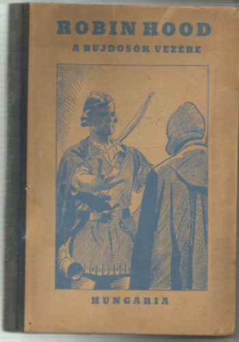 Menyh�rd Sebesty�n - Robin Hood a bujdos�k vez�re