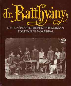 Puskely M�ria  (szerk.) - Dr. Batthy�ny-Strattmann L�szl� �lete k�pekben, dokumentumokban,...