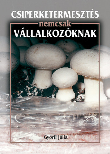 Gyrfi Jlia - Csiperketermeszts nemcsak vllalkozknak