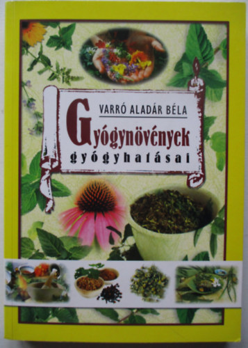 Varr� Alad�r B�la - Gy�gyn�v�nyek gy�gyhat�sai