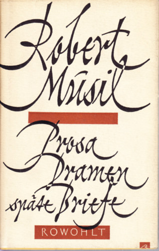 Robert Musil - Prosa, Dramen, Spate Briefe