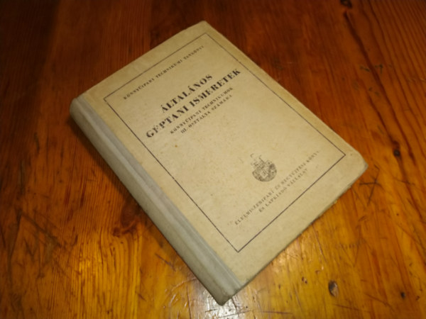 T�bb szerz� - �ltal�nos g�ptani ismeretek k�nny�ipari technikumok III.oszt�lya sz�m�ra