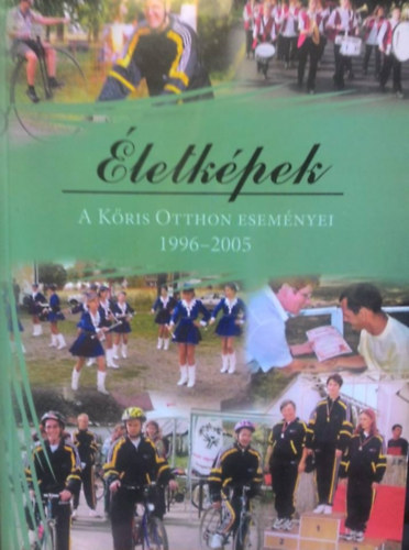 Életképek - a Kőris Otthon eseményei 1996-2005