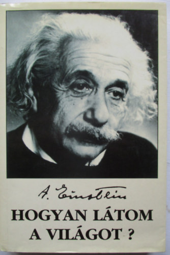 Albert Einstein - Hogyan ltom a vilgot?