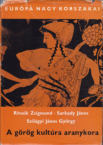 Ritok Zsigmond-Sarkady Jnos - A grg kultra aranykora