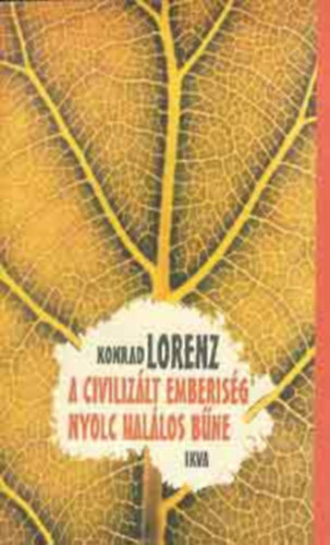Lorenz Konrad - A civiliz�lt emberis�g nyolc hal�los b�ne
