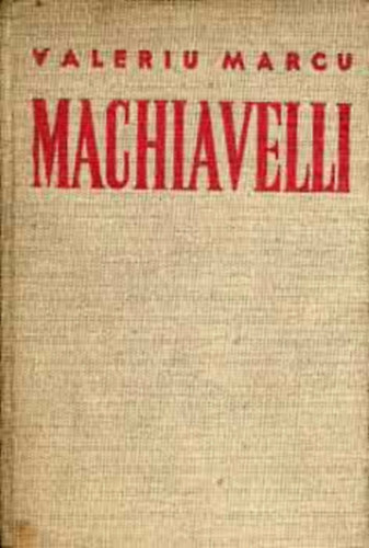 Valeriu Marcu - Machiavelli-A hatalom iskol�ja