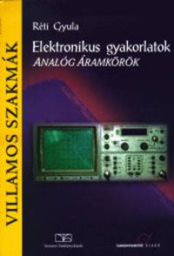Rti Gyula - Elektronikus gyakorlatok. Analg ramkrk