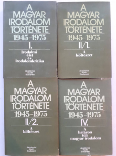 B�l�di Mikl�s szerk. - A magyar irodalom t�rt�nete 1945-1975 I. + II/1-2 +IV.