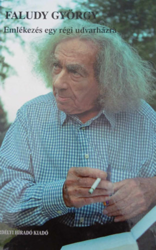 Faludy Gy�rgy - Eml�kez�s egy r�gi udvarh�zra