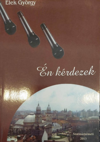 Elek Gyrgy - n krdezek (Szatmrnmeti)