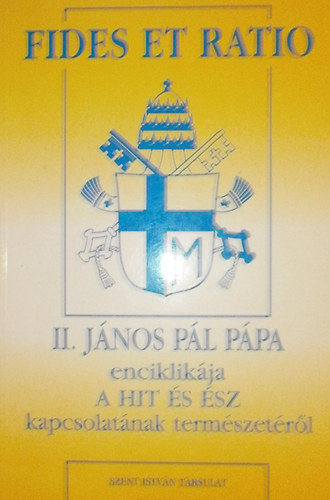 II. J�nos P�l P�pa enciklik�ja a hit �s �sz kapcsolat�nak term�szet�r�l