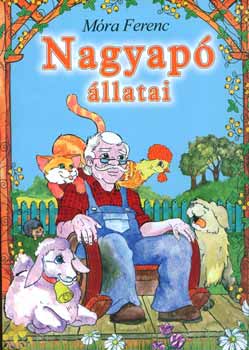 Móra Ferenc - Nagyapó állatai