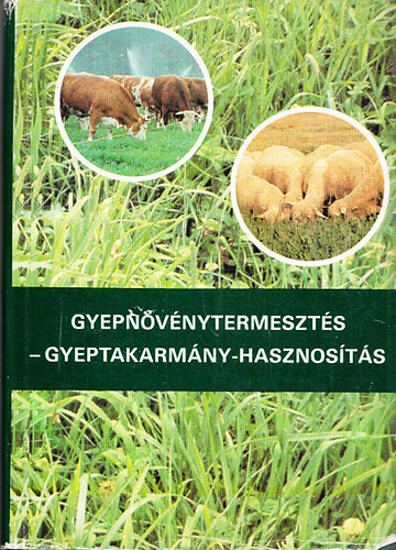 Vargyas-Nagy (szerk) - Gyepnövénytermesztés-Gyeptakarmány-hasznosítás