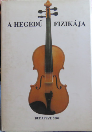 dr. Pongr�cz P�l - A heged� fizik�ja - Tanulm�nyok