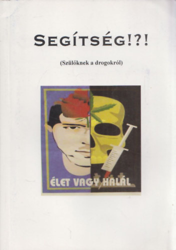 Segtsg!?! (Szlknek a drogokrl)