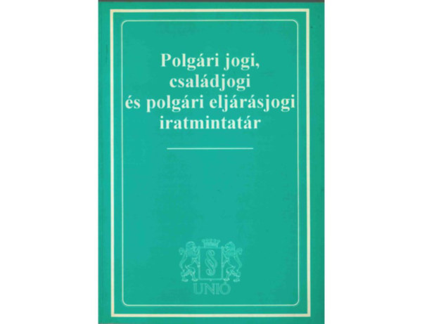 Dr. N�meth J�nos-Dr. Kiss Daisy  (szerk) - Polg�ri jogi, csal�djogi �s polg�ri elj�r�sjogi iratmintat�r