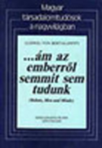 Ludwig von Bertalanffy - ...ám az emberről semmit sem tudunk (Robots, men and minds)
