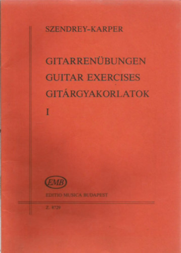 Szendrei-Karper Lszl Nagy Erzsbet- Mosczi Mikls - Gitriskola I. Editio Musica - Z. 8418 + Gitrgyakorlatok II.. Z. 12 039 +