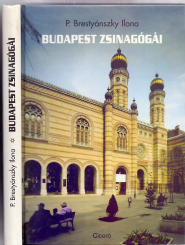 P. Brestyánszky Ilona - Budapest zsinagógái (Mudrák Attila fényképeivel)