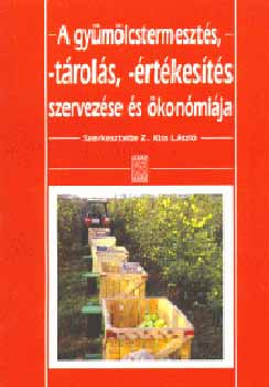 A gyümölcstermesztés, -tárolás, -értékesítés szervezése és ökonómiája