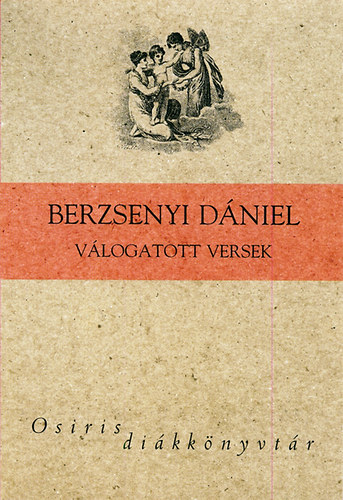 Berzsenyi D�niel - Berzsenyi D�niel v�logatott versek