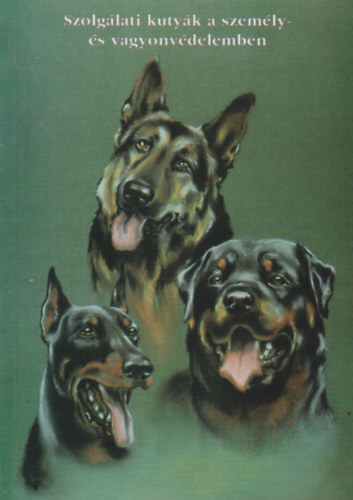 Dr. Dr. Janza Frigyes, Dr. Szilgyi Zoltn Kovts Zsolt - Szolglati kutyk a szemly s vagyonvdelmben I. ktet