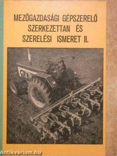 Szentp�teri J�nos Benke Zolt�n - Mez�gazdas�gi g�pszerel� szerkezettan �s szerel�si ismeret II.
