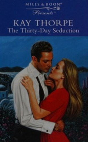 Kay Thorpe - The Thirty-Day Seduction
