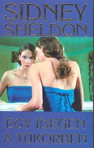 Sidney Sheldon - Egy idegen a tkrben