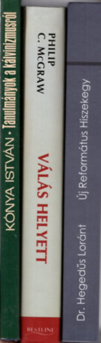 Dr. Dr. Phil McGraw, Kónya István Hegedűs Loránt - 3 db vallási könyv: Új református hiszekegy + Válás helyett - Párkapcsolatunk megmentése + Tanulmányok a kálvinizmusról