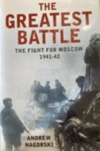 The greatest battle - the fight for moscow 1941-42