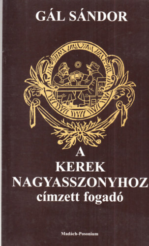 Gl Sndor - A kerek nagyasszonyhoz cmzett fogad