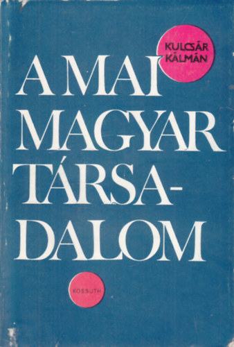 Kulcs�r K�lm�n - A mai magyar t�rsadalom (Dedik�lt)