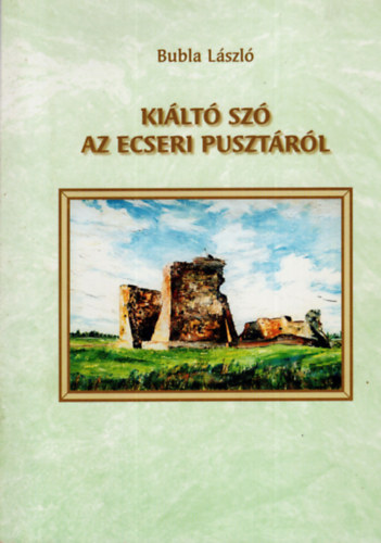 Bubla Lszl - Kilt sz az ecseri pusztrl