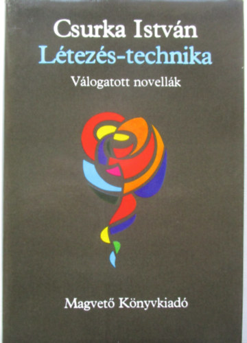 Csurka Istvn - Ltezs-technika