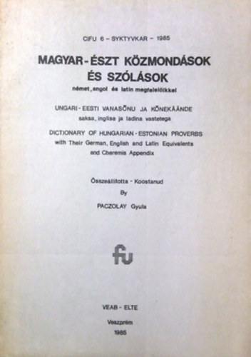 Paczolay Gyula - Magyar-�szt k�zmond�sok �s sz�l�sok n�met, angol �s latin megfelel�ikkel